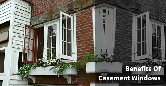 Casement Windows Benefits