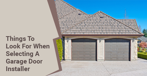 Things To Look For When Selecting A Garage Door Installer