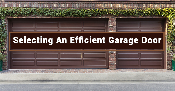 Selecting An Efficient Garage Door